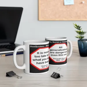 DosQuotes MugWisdoms... It is never too late to be what you might have been.  -vs-  All generalizations are dangerous, even this one.  -  @S2T Which Wisdom Wins: Social or Sarcastic? Ceramic 11oz cup DosQuotes MugWisdoms... It is never too late to be what you might have been.  -vs-  All generalizations are dangerous, even this one.  -  @S2T Which Wisdom Wins: Social or Sarcastic? Ceramic 11oz cup