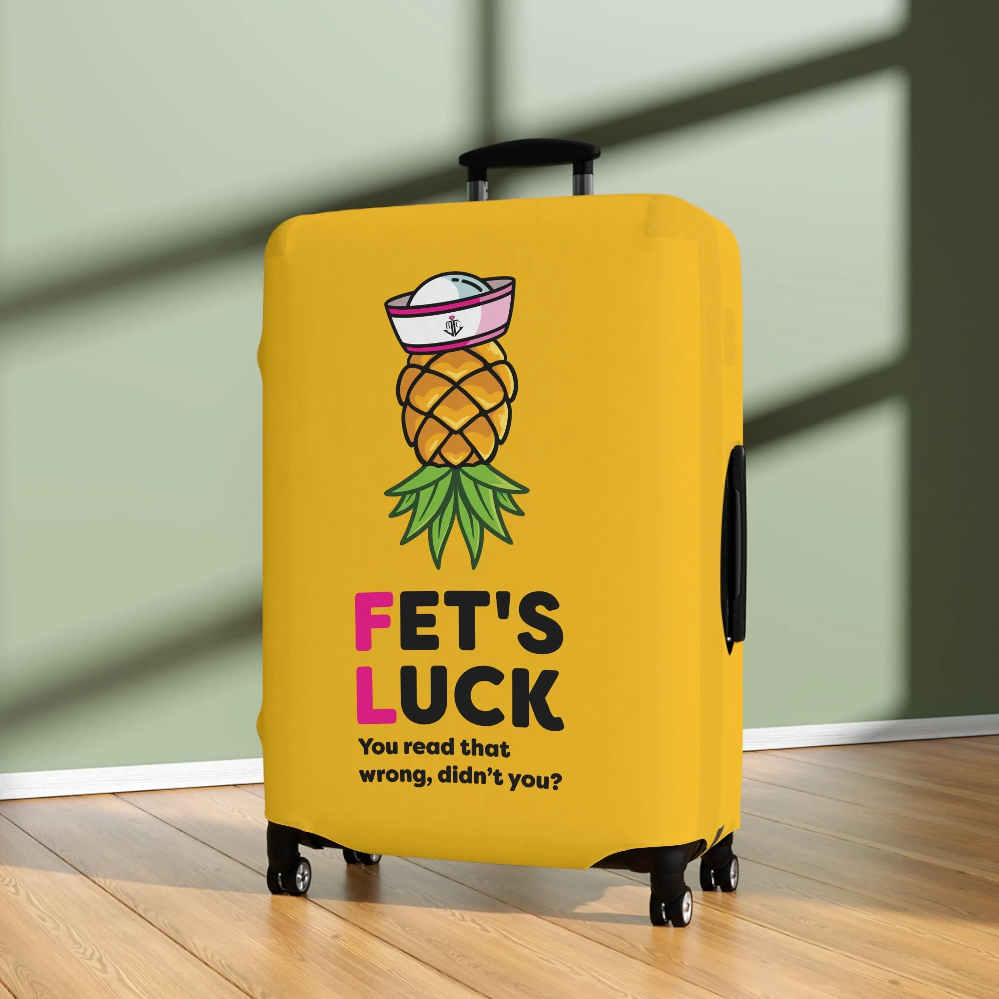 Fet's Luck You read that wrong didn't you?Pineapple First MateLuggage Cover