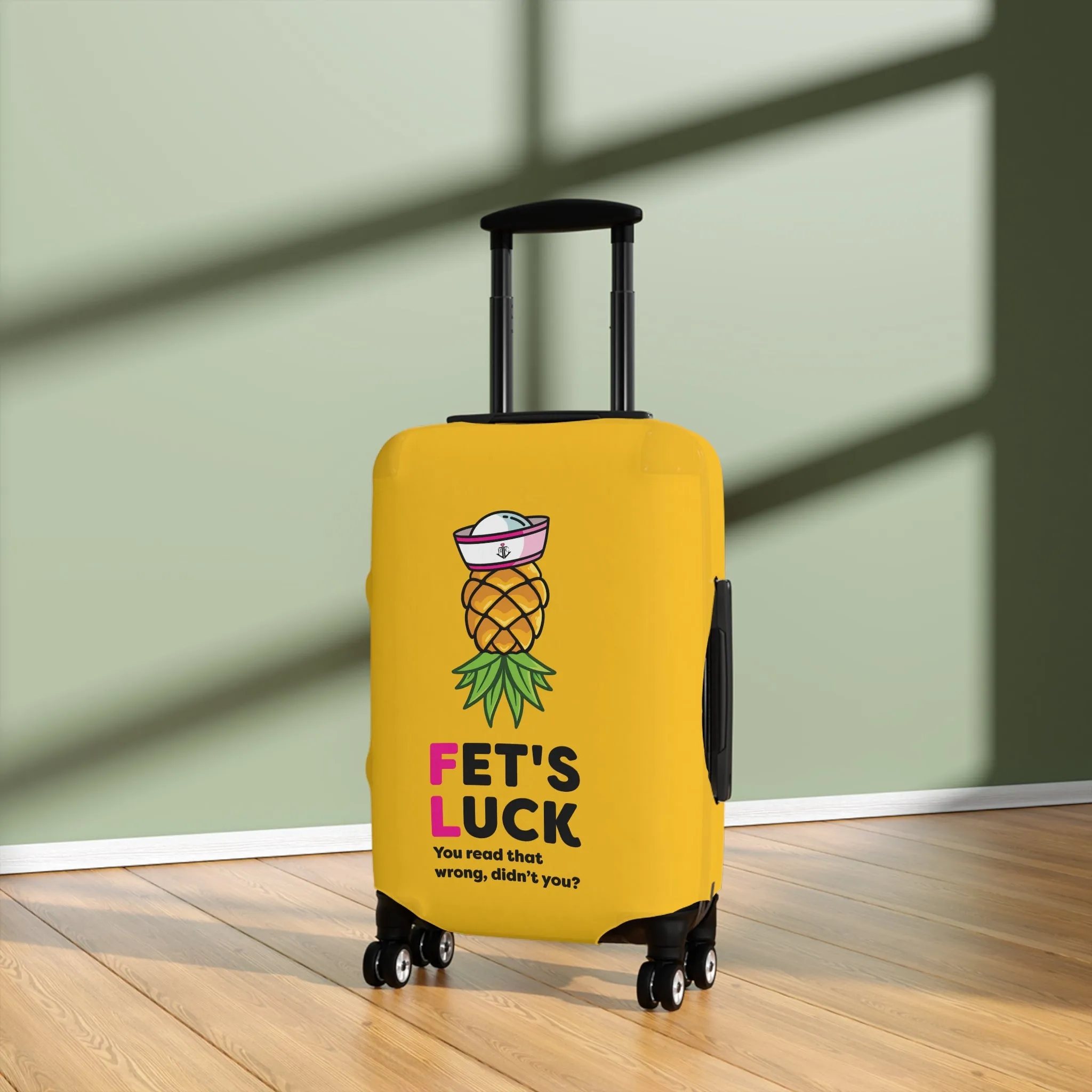 Fet's Luck You read that wrong didn't you?Pineapple First MateLuggage Cover