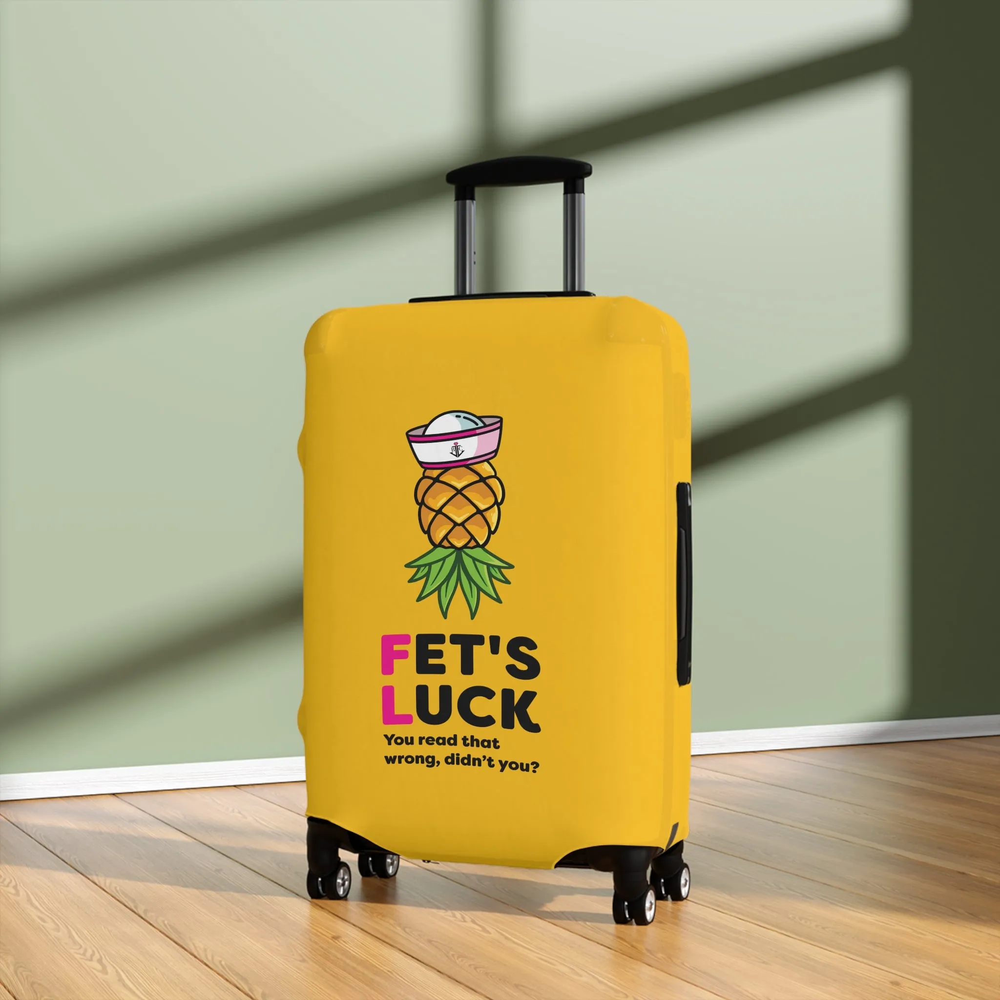 Fet's Luck You read that wrong didn't you?Pineapple First MateLuggage Cover