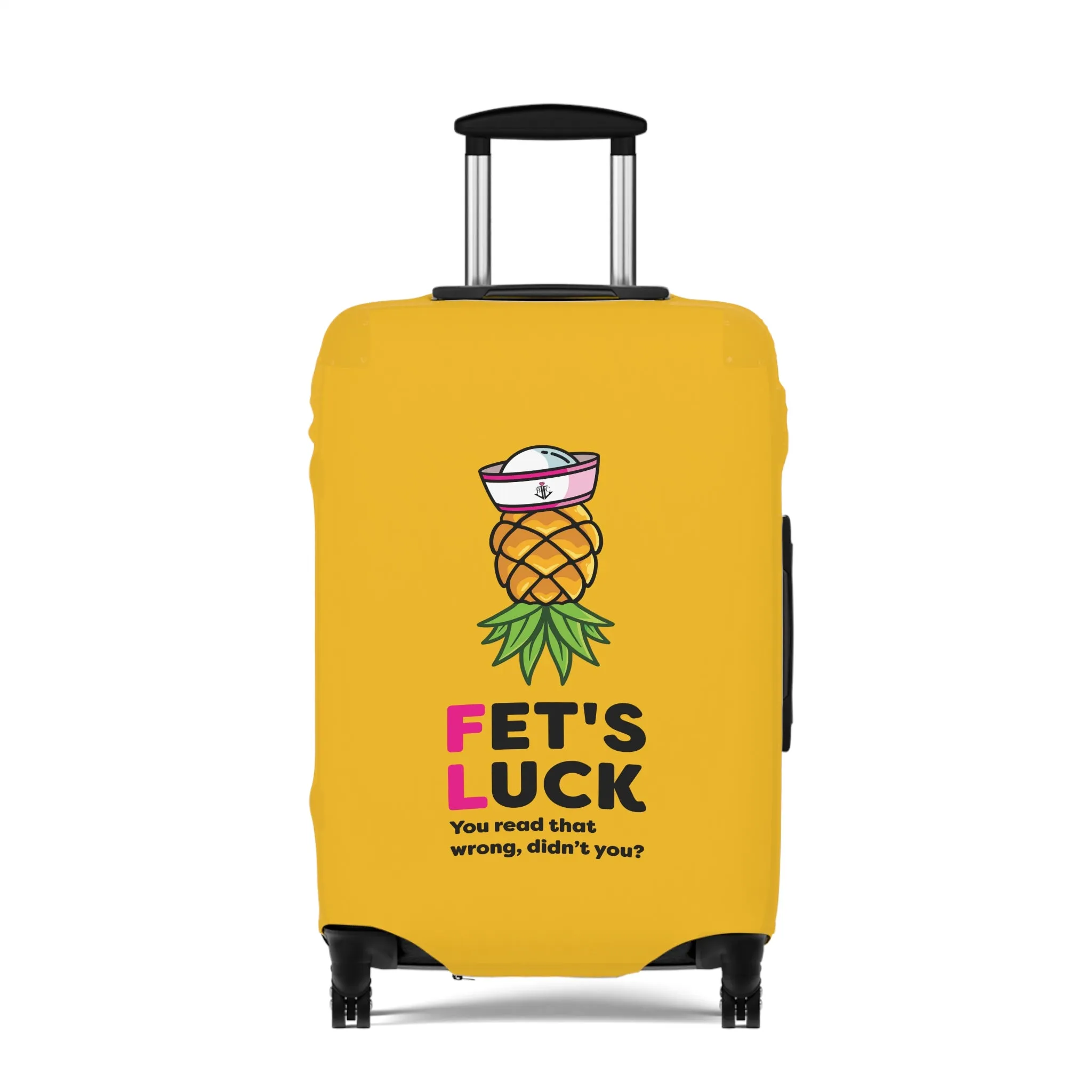 Fet's Luck You read that wrong didn't you?Pineapple First MateLuggage Cover