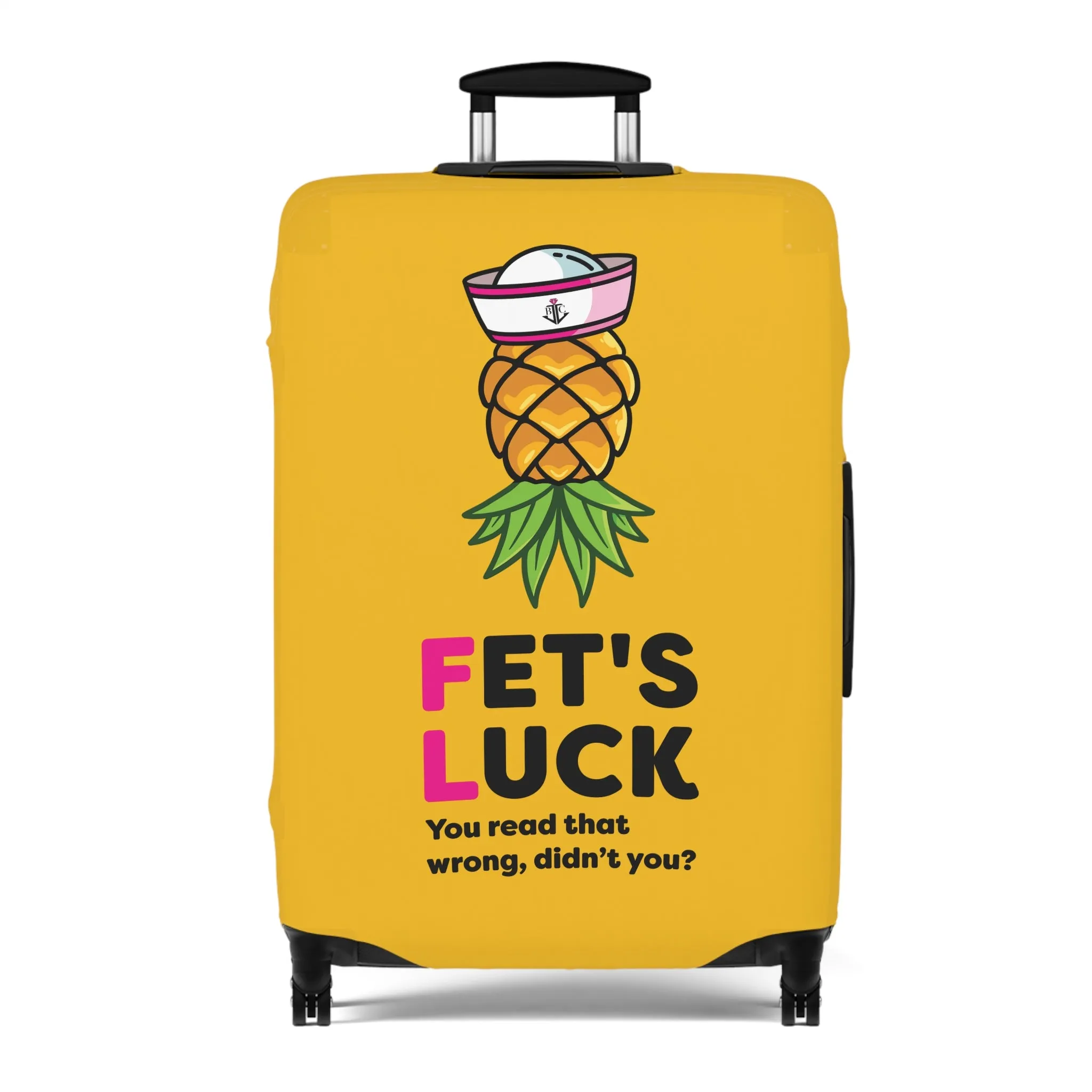 Fet's Luck You read that wrong didn't you?Pineapple First MateLuggage Cover