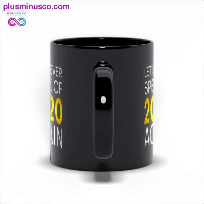 Let's never speak of 2020 again Black Mugs