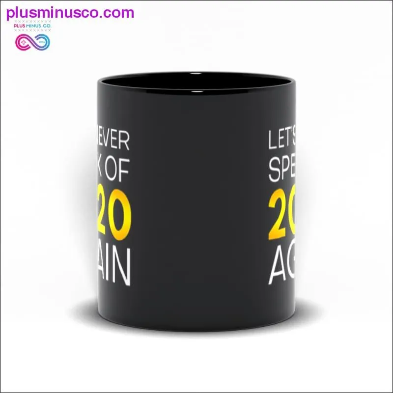 Let's never speak of 2020 again Black Mugs