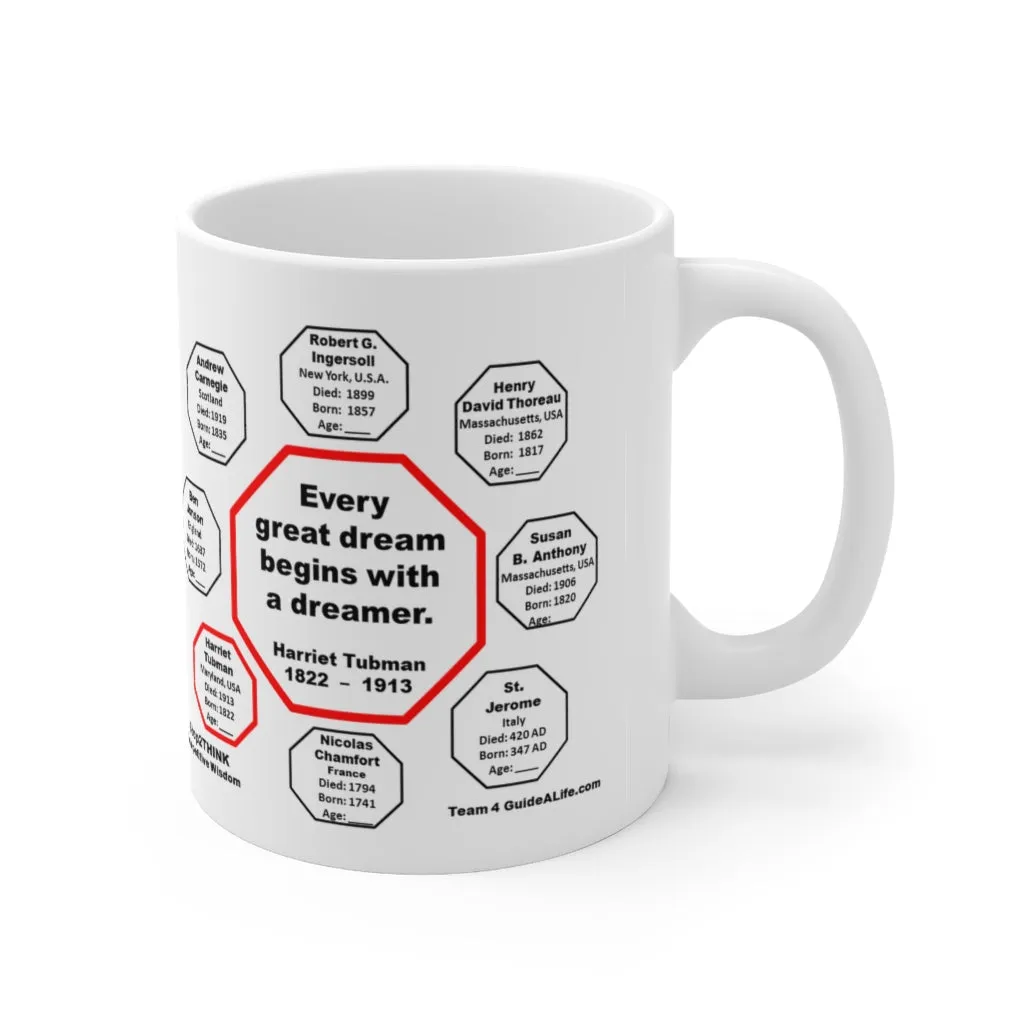 MW-4.6- Every great dream begins with a dreamer.  -  Harriet Tubman  1822    1913 - MugWisdom Ceramic  11oz