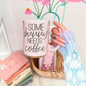 Some Bunny Needs Coffee Some Bunny Needs Coffee